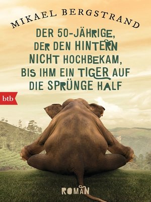 cover image of Der Fünfzigjährige, der den Hintern nicht hochbekam, bis ihm ein Tiger auf die Sprünge half